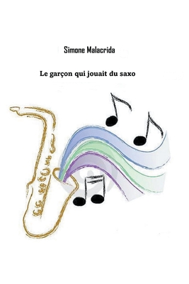 Le garon qui jouait du saxo - Malacrida, Simone