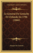 Le General de Grouchy Et L'Irlande En 1796 (1866)