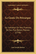 Le Genie De Petrarque: Ou Imitation En Vers Francois, De Ses Plus Belles Poesies (1778)