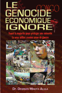 Le Genocide Economique Ignore: Tuant la majorit? pour prot?ger une minorit? - Le sexe utilis? comme arme de guerre.