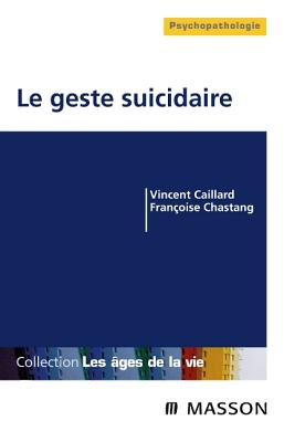 Le Geste Suicidaire - Caillard, Vincent, and Chastang, Francoise