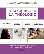 Le grand livre de la th?ologie: Tout le programme en un volume avec les meilleurs professeurs. Lire la Bible. Comprendre les dogmes. D?couvrir la lithurgie. S'initier au droit canonique.