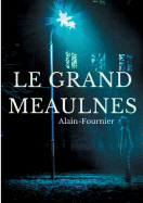 Le Grand Meaulnes: edition integrale de 1913 revue par Alain-Fournier