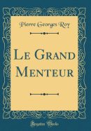Le Grand Menteur (Classic Reprint)