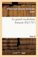 Le grand vocabulaire franois. Tome 22