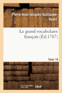 Le grand vocabulaire fran?ois. Tome 19