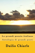 Le Grandi Poesie Italiane: Antologia