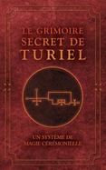 Le Grimoire Secret de Turiel: Un Syst?me de Magie C?r?monielle