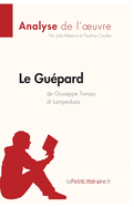 Le Gu?pard de Giuseppe Tomasi di Lampedusa (Analyse de l'oeuvre): Analyse compl?te et r?sum? d?taill? de l'oeuvre