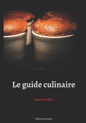 Le guide culinaire - Ducourt, Editions (Editor), and Escoffier, Auguste