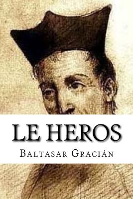 Le heros - Edibooks (Editor), and Gracian, Baltasar