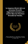 Le Imprese Illvstri del S.or Ieronimo Rvscelli. Aggivntovi Nvovam.Te Il Qvarto Libro Da Vincenzo Rvscelli Da Viterbo..