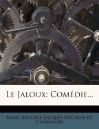 Le Jaloux: Comedie...