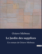 Le Jardin des supplices: Un roman de Octave Mirbeau
