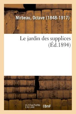 Le jardin des supplices - Mirbeau, Octave