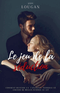 Le jeu de la s?duction: comment devenir un "Casanova" moderne et amener de belles femmes au lit.