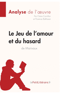 Le Jeu de l'amour et du hasard de Marivaux (Analyse de l'oeuvre): Analyse compl?te et r?sum? d?taill? de l'oeuvre