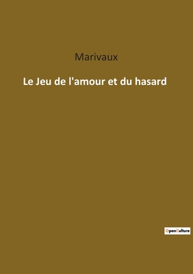 Le Jeu De l'Amour Et Du Hasard - Marivaux