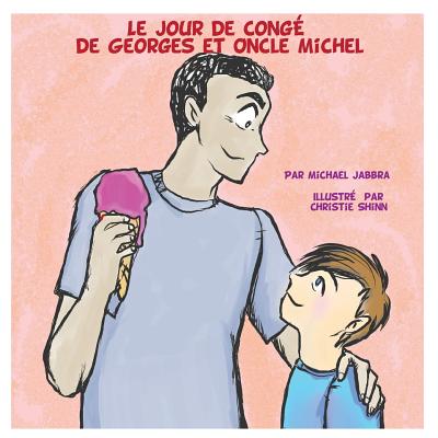 Le Jour de Cong? de Georges et Oncle Michel - Shinn, Christie (Illustrator), and Jabbra, Michael