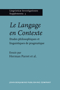 Le Langage En Contexte: Etudes Philosophiques Et Linguistiques de Pragmatique