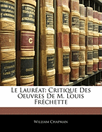 Le Laurat: Critique Des Oeuvres De M. Louis Frchette