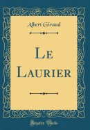 Le Laurier (Classic Reprint)