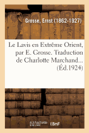 Le Lavis En Extr?me Orient, Par E. Grosse. Traduction de Charlotte Marchand...