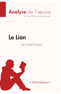 Le Lion de Joseph Kessel (Analyse de l'oeuvre): Analyse complte et rsum dtaill de l'oeuvre