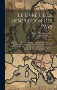 Le Livre de la Description Des Pays; Pub. Pour La Premiere Fois Avec Une Introduction Et Des Notes Et Suivi de L'Itineraire Brugeois, de la Table de