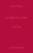 Le Livre de la Paix: Tao Te King