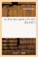 Le Livre Des Esprits (15e d.) (d.1867)