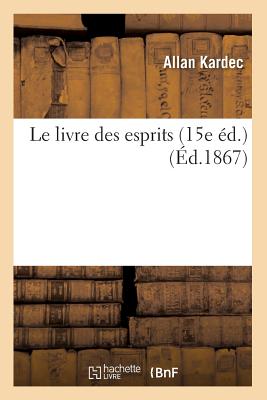 Le Livre Des Esprits (15e ?d.) (?d.1867) - M?ller, Friedrich Max