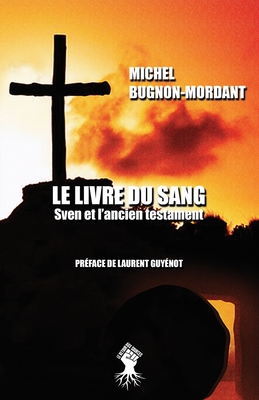 Le livre du sang: Sven et l'ancien testament - Bugnon-Mordant, Michel, and Guy?not, Laurent