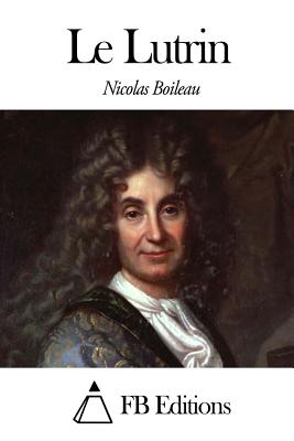 Le Lutrin - Boileau, Nicolas