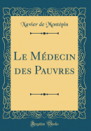 Le M?decin Des Pauvres (Classic Reprint)