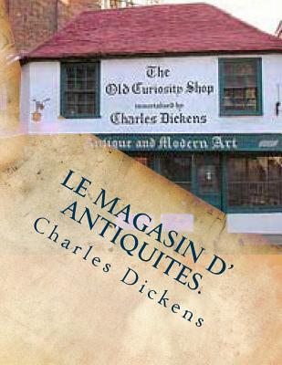 Le magasin d' antiquite. - Defauconpret, Auguste (Translated by), and Ballin, G-Ph (Editor), and Dickens, Charles