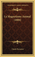 Le Magnetisme Animal (1884)