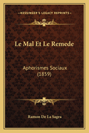 Le Mal Et Le Remede: Aphorismes Sociaux (1859)