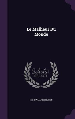 Le Malheur Du Monde - Boudon, Henry-Marie