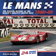Le Mans 24 Hours 1960-69: The Official History of the World's Greatest Motor Race 1960-69