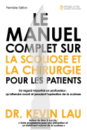 Le Manuel Complet Sur La Scoliose Et La Chirurgie Pour Les Patients: Un Regard Impartial En Profondeur: Qu'attendre Avant Et Pendant L'Operation de La Scoliose