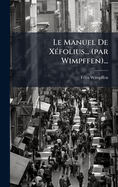 Le Manuel De X(c)folius... (par Wimpffen)...