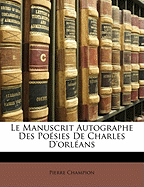 Le Manuscrit Autographe Des Posies De Charles D'orlans