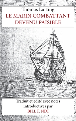 Le Marin Combattant Devenu Paisible - Lurting, Thomas, and Ndi, William F (Translated by)