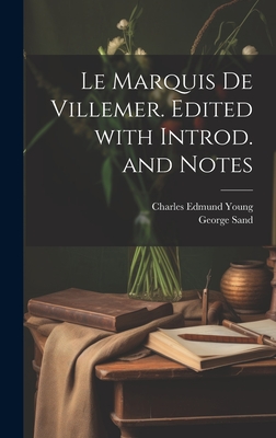 Le Marquis de Villemer. Edited with Introd. and Notes - Sand, George, and Young, Charles Edmund