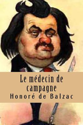 Le medecin de campagne: La comedie humaine - Ballin, G-Ph (Editor), and De Balzac, Honore