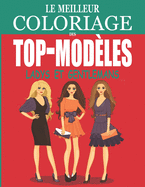 Le Meilleur Coloriage des top-mod?les ladys et gentlemans: Cahier de coloriage de mode pour les passion?es fille, adolescente et femme - Colorier les differents dessins de modeles afin de faire sortir l'artiste qui sommeille en vous