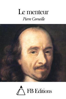 Le menteur - Fb Editions (Editor), and Corneille, Pierre