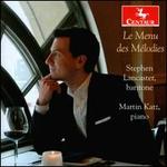 Le Menu des Mlodies - Martin Katz (piano); Stephen Lancaster (baritone)