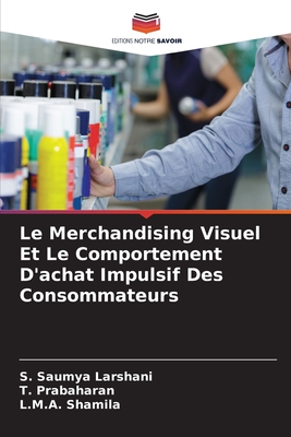 Le Merchandising Visuel Et Le Comportement D'achat Impulsif Des Consommateurs - Saumya Larshani, S, and Prabaharan, T, and Shamila, L M a